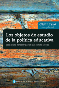 Los objetos de estudios de la política educativa - César G. Tello - E-Book