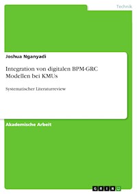 Integration von digitalen BPM-GRC Modellen bei KMUs - Joshua Nganyadi - E-Book