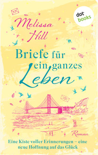 Briefe für ein ganzes Leben - Melissa Hill - E-Book