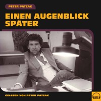 Einen Augenblick später - Peter Patzak - Hörbuch