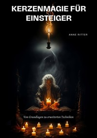 Kerzenmagie für Einsteiger - Anne Ritter - E-Book