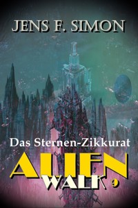 Das Sternen-Zikkurat (AlienWalk 9) - Jens F. Simon - E-Book