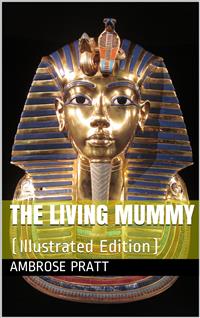 The Living Mummy - Ambrose Pratt - E-Book