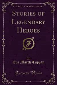 Stories of Legendary Heroes - Eva March Tappan - E-Book