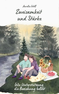 Zweisamkeit und Stärke - Aurelia Wolf - E-Book