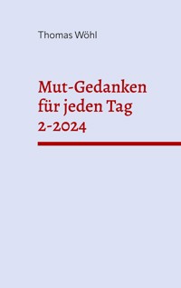 Mut-Gedanken für jeden Tag 2-2024 - Thomas Wöhl - E-Book