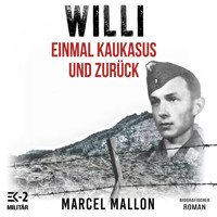 Willi – Einmal Kaukasus und zurück: Ostfront und Kriegsgefangenschaft: Romanhafte Biografie eines ehemaligen MG-Schützen im 2. Weltkrieg (Deutsche Soldaten-Biografien) - Marcel Mallon - Hörbuch
