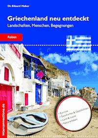 Griechenland neu entdeckt - Eduard Huber - E-Book
