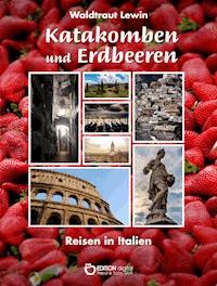 Katakomben und Erdbeeren - Waldtraut Lewin - E-Book