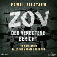 ZOV – Der verbotene Bericht: Ein russischer Fallschirmjäger packt aus - Pawel Filatjew - Hörbuch