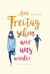 Am Freitag sehen wir uns wieder - Karin Koch - E-Book