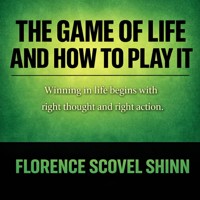 The Game of Life and How to Play It - Florence Scovel Shinn - Hörbuch