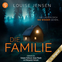 Die Familie - Sie lassen dich nie wieder gehen (Ungekürzt) - Louise Jensen - Hörbuch