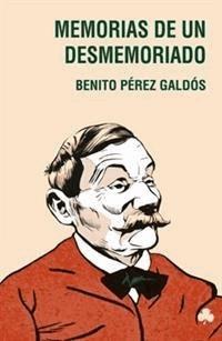 Memorias de un desmemoriado - Benito Pérez Galdòs - E-Book