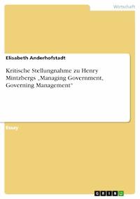Kritische Stellungnahme zu Henry Mintzbergs „Managing Government, Governing Management“ - Elisabeth Anderhofstadt - E-Book