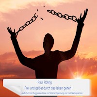 Frei und gelöst durch das Leben gehen - Paul Röhrig - Hörbuch