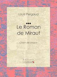 Le Roman de Miraut - Ligaran - E-Book