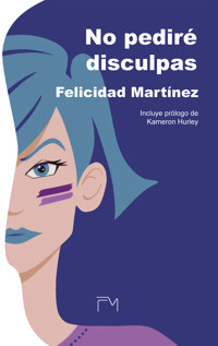 No pediré disculpas - Felicidad Martínez - E-Book