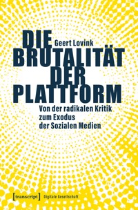 Die Brutalität der Plattform - Geert Lovink - E-Book