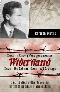 Der (Un-)Vergessene Widerstand - Christa Muths - E-Book