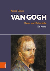Van Gogh: Manie und Melancholie - Manfred Clemenz - E-Book