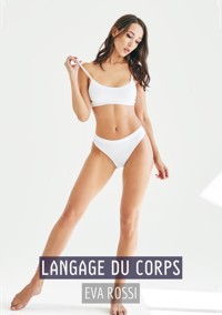Langage du Corps - Eva Rossi - E-Book