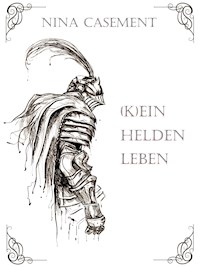 Kein Heldenleben - Nina Casement - E-Book