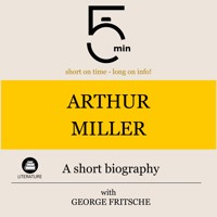 Arthur Miller: A short biography - 5 Minutes - Hörbuch
