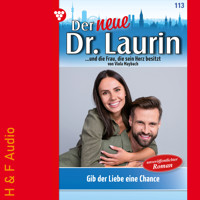 Gib der Liebe eine Chance - Der neue Dr. Laurin, Band 113 (ungekürzt) - Viola Maybach - Hörbuch