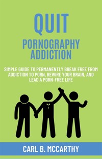 Quit Pornography Addiction - Carl B. McCarthy - E-Book