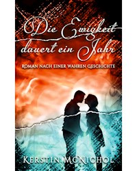 Die Ewigkeit dauert ein Jahr - Kerstin McNichol - E-Book
