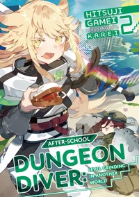 After-School Dungeon Diver: Level Grinding in Another World Volume 2 - Gamei Hitsuji - E-Book