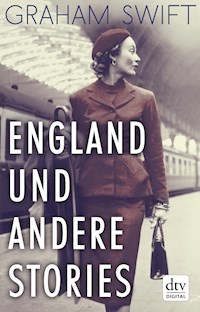 England und andere Stories - Graham Swift - E-Book