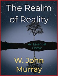 The Realm of Reality - W. John Murray - E-Book