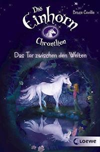 Die Einhornchroniken 1 - Das Tor zwischen den Welten - Bruce Coville - E-Book