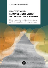 Innovationsmanagement unter extremer Unsicherheit - Stefanie Vollmann - E-Book