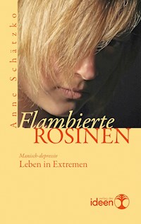 Flambierte Rosinen - Anne Schätzko - E-Book