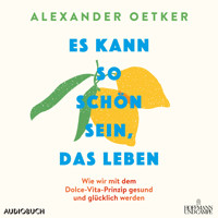 Es kann so schön sein, das Leben - Alexander Oetker - Hörbuch