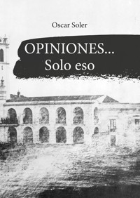 Opiniones… Solo eso - Oscar Soler - E-Book