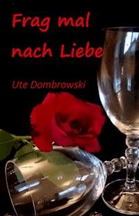 Frag mal nach Liebe - Ute Dombrowski - E-Book