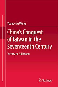China’s Conquest of Taiwan in the Seventeenth Century - Young-tsu Wong - E-Book