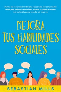 Mejora tus habilidades sociales - Sebastian Mills - E-Book