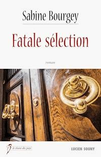 Fatale sélection - Sabine Bourgey - E-Book
