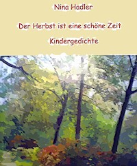 Der Herbst ist eine schöne Zeit - Nina Hadler - E-Book