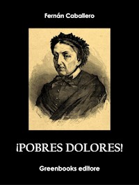 ¡!Pobres dolores! - Fernán Caballero - E-Book