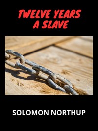 Twelve Years a Slave - Solomon Northup - E-Book