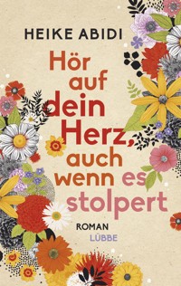 Hör auf dein Herz, auch wenn es stolpert - Heike Abidi - E-Book