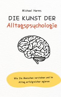 Die Kunst der Alltagspsychologie - Michael Harms - E-Book