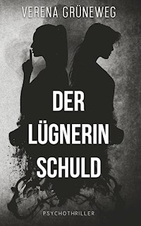 Der Lügnerin Schuld - Verena Grüneweg - E-Book