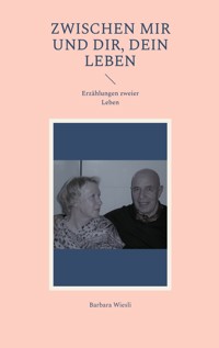 Zwischen mir und dir, dein Leben - Barbara Wiesli - E-Book